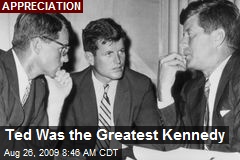 Ted Was the Greatest Kennedy