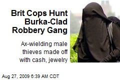Brit Cops Hunt Burka-Clad Robbery Gang