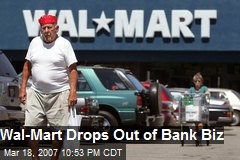Wal-Mart Drops Out of Bank Biz