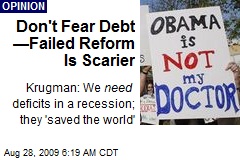 Don't Fear Debt &mdash;Failed Reform Is Scarier