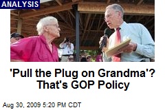 'Pull the Plug on Grandma'? That's GOP Policy