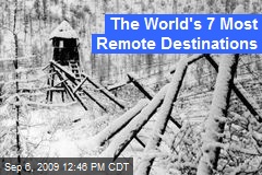 The World&#39;s 7 Most Remote Destinations