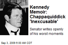 Kennedy Memoir: Chappaquiddick 'Inexcusable'