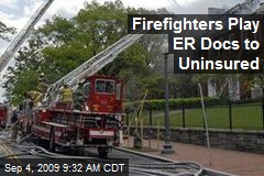 Firefighters Play ER Docs to Uninsured