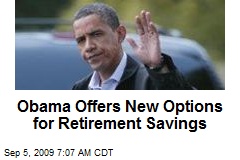 Obama Offers New Options for Retirement Savings