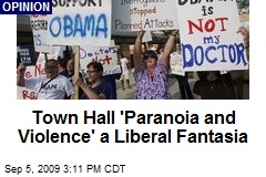 Town Hall 'Paranoia and Violence' a Liberal Fantasia