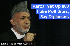 Karzai Set Up 800 Fake Poll Sites, Say Diplomats
