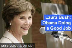 Laura Bush: Obama Doing a Good Job