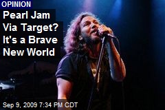 Pearl Jam Via Target? It's a Brave New World