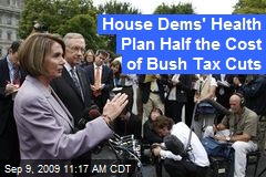 House Dems' Health Plan Half the Cost of Bush Tax Cuts