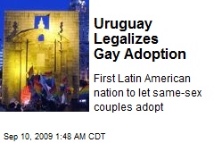 Uruguay Legalizes Gay Adoption