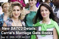 New SATC2 Details: Carrie's Marriage Gets Rocky