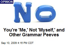 You're 'Me,' Not 'Myself,' and Other Grammar Peeves