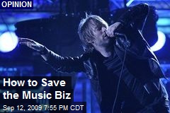 How to Save the Music Biz
