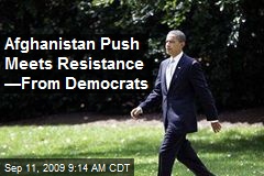 Afghanistan Push Meets Resistance &mdash;From Democrats