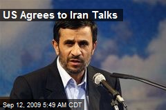 US Agrees to Iran Talks