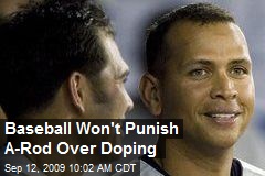 Baseball Won't Punish A-Rod Over Doping