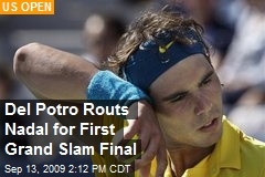 Del Potro Routs Nadal for First Grand Slam Final