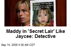 Maddy in 'Secret Lair' Like Jaycee: Detective