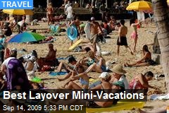 Best Layover Mini-Vacations