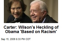 Carter: Wilson's Heckling of Obama 'Based on Racism'