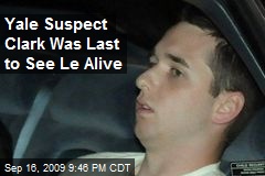 Yale Suspect Clark Was Last to See Le Alive