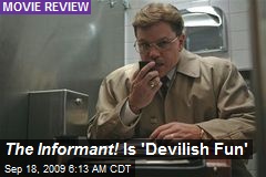 The Informant! Is 'Devilish Fun'