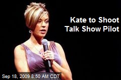 Kate to Shoot Talk Show Pilot