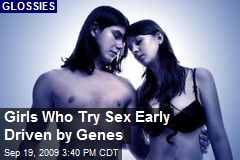 Girls Who Try Sex Early Driven by Genes