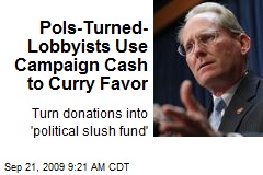 Pols-Turned-Lobbyists Use Campaign Cash to Curry Favor