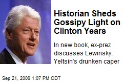 Historian Sheds Gossipy Light on Clinton Years