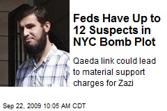 Feds Have Up to 12 Suspects in NYC Bomb Plot