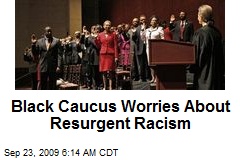 Black Caucus Worries About Resurgent Racism