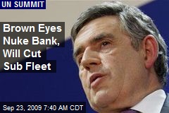 Brown Eyes Nuke Bank, Will Cut Sub Fleet