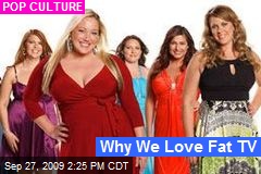 Why We Love Fat TV
