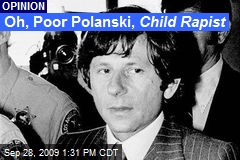 Oh, Poor Polanski, Child Rapist