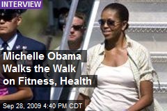 Michelle Obama Walks the Walk on Fitness, Health