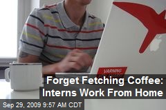 Forget Fetching Coffee: Interns Work From Home