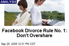 Facebook Divorce Rule No. 1: Don't Overshare