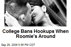 College Bans Hookups When Roomie's Around