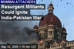 Resurgent Militants Could Ignite India-Pakistan War