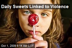 Daily Sweets Linked to Violence