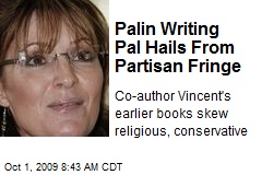 Palin Writing Pal Hails From Partisan Fringe