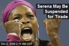 Serena May Be Suspended for Tirade
