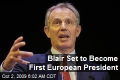 Blair Set to Become First European President