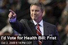 I'd Vote for Health Bill: Frist