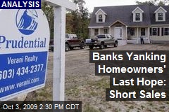 Banks Yanking Homeowners' Last Hope: Short Sales