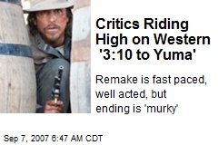 Critics Riding High on Western '3:10 to Yuma'