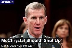 McChrystal Should 'Shut Up'