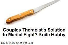 Couples Therapist's Solution to Marital Fight? Knife Hubby